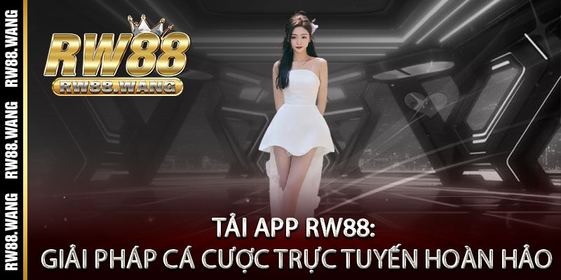 Tải App RW88 - Ưu đãi khủng, thắng lớn mọi lúc mọi nơi 2 Tải App RW88: Giải pháp cá cược trực tuyến hoàn hảo