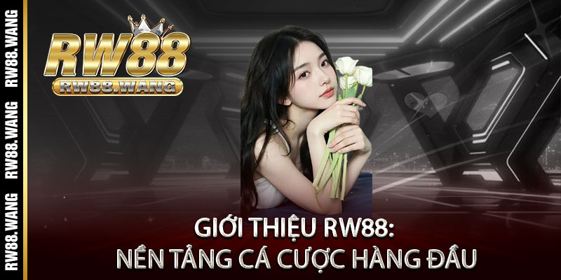 Giới Thiệu RW88: Nền Tảng Cá Cược Hàng Đầu