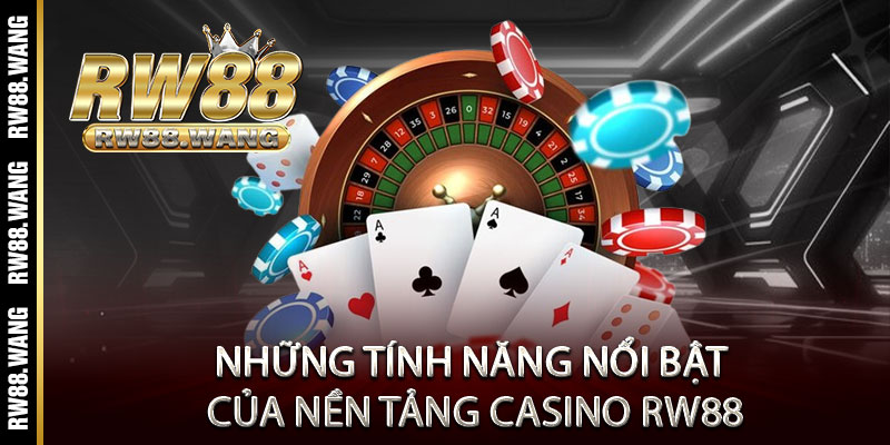 Casino RW88 - Đẳng cấp Las Vegas, thắng lớn đổi đời ngay một ván 2 Những tính năng nổi bật của nền tảng Casino RW88