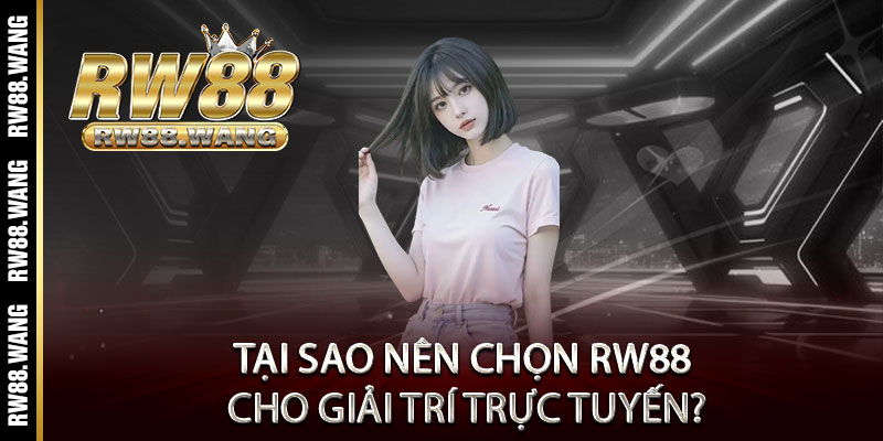 Tại Sao Nên Chọn RW88 Cho Giải Trí Trực Tuyến?